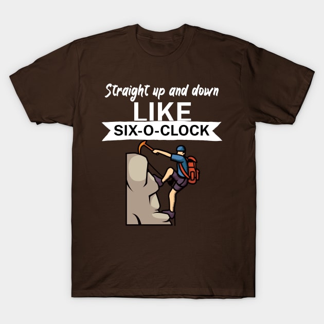 Straight up and down like six o clock T-Shirt by maxcode